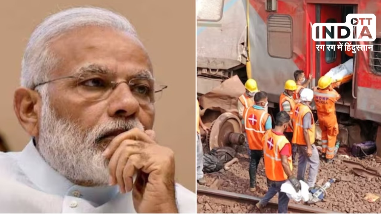 ODISHA TRAIN ACCIDENT:को लेकर PM MODI का बड़ा बयान जानिए क्या कहा