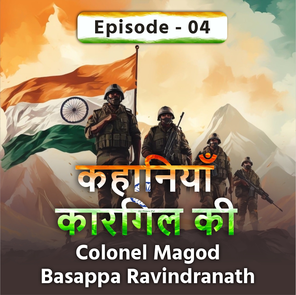 Kargil Vijay Diwas Real Stories | Colonel Magod Basappa Ravindranath- Episode 4