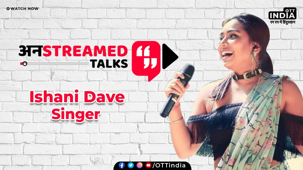 Unstreamed Talks with Ishani Dave