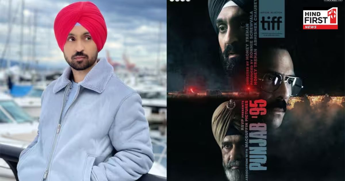 Punjab 95 : दिलजीत दोसांझ की फिल्म Punjab ’95 को लेकर नहीं थमा विवाद ! सिंगर के फैंसले ने चौकाया, जाने क्या है पूरा मामला